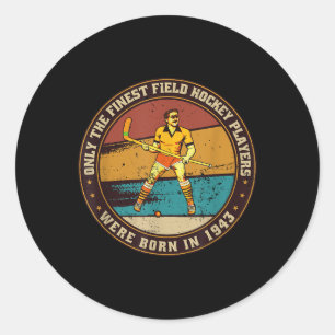 Field-hockey-players Born In 1943 Birthday Field-h Classic Round Sticker