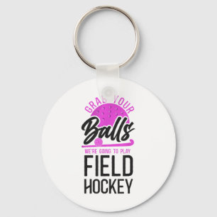Field Hockey Pun Adult Humor Grab Your We're Going Key Ring