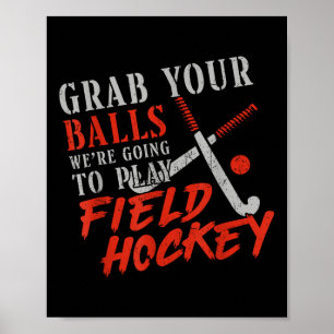 Field Hockey Pun Adult Humor Grab Your We're Going Poster