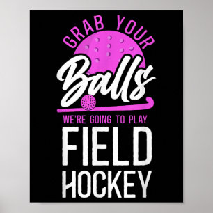 Field Hockey Pun Adult Humor Grab Your We're Going Poster