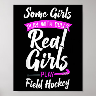 Field Hockey Some Girls Play With Dolls Real Girls Poster