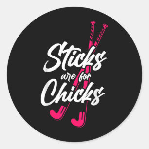 Field Hockey Sticks Are For Chicks _3 Classic Round Sticker