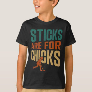 Field Hockey Sticks Are For Chicks T-Shirt