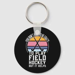 Field Hockey Team Quote For A Crazy Field Hockey Key Ring