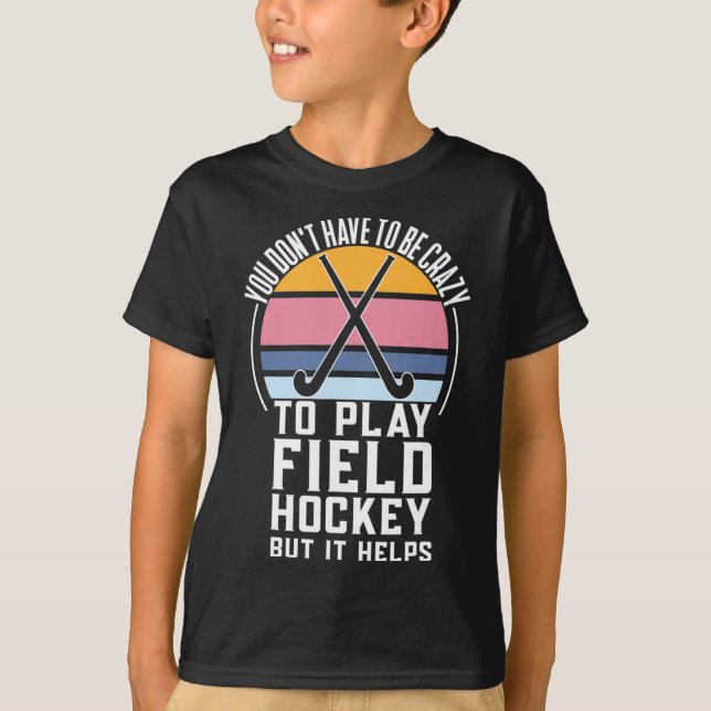 Field Hockey Team Quote For A Crazy Field Hockey  T-Shirt (Front)