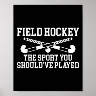 Field Hockey The Sport You Shouldve Played _1 Poster