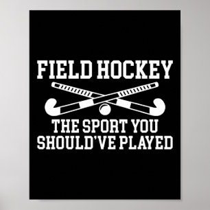 Field Hockey The Sport You Shouldve Played Poster