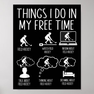 Field Hockey Things I Do In My Free Time Field Hoc Poster