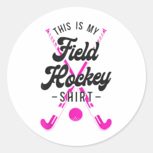 Field Hockey This Is My Field Hockey Shirt _1  Classic Round Sticker