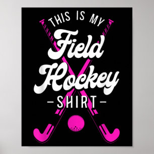 Field Hockey This Is My Field Hockey Shirt  Poster