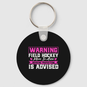 Field Hockey Warning Field Hockey Mom In Area _1  Key Ring