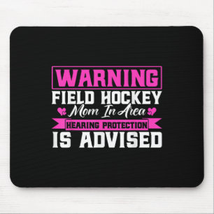 Field Hockey Warning Field Hockey Mom In Area _1  Mouse Pad