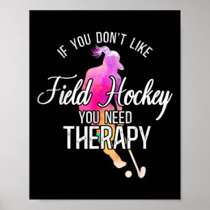 Field Hockey Watercolor If You Don't Like Field Ho Poster