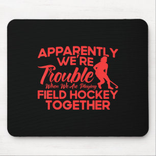 Field Hockey We Are Playing Field Hockey Together Mouse Pad