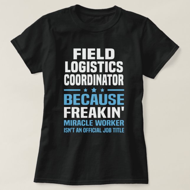 Field Logistics Coordinator T-Shirt (Design Front)