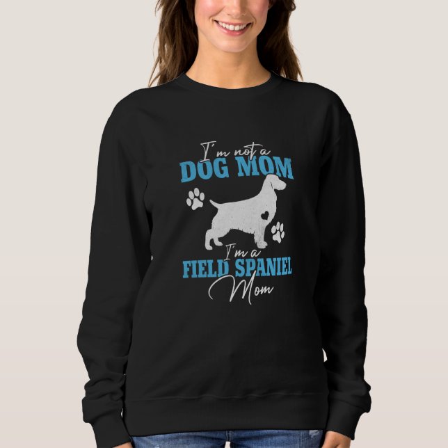 Field Spaniel Mom Women for Dog Cute Dog Mom Sweatshirt (Front)