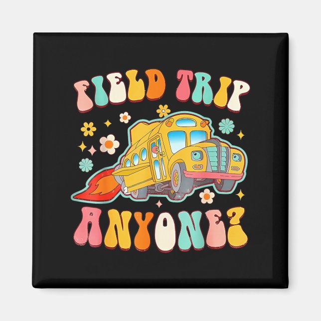 Field Trip Anyone School Bus Driver Science Magnet (Front)