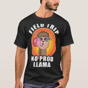 Field Trip No Prob Llama  Field Day Teachers & Stu T-Shirt