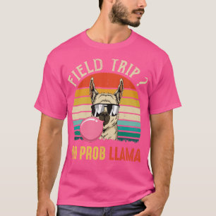 Field Trip No Prob Llama Fun Field Day Teachers An T-Shirt