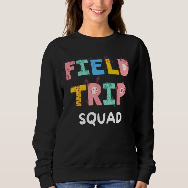 Field Trip Squad School Kindergarten Zoo Crew Matc Sweatshirt (Front)