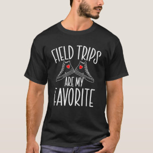 Field Trips Are My Favorite  School Field Trip T-Shirt