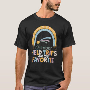 Field Trips Are My Favourite October School Field T-Shirt