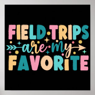 Field Trips Are My Favourite Poster