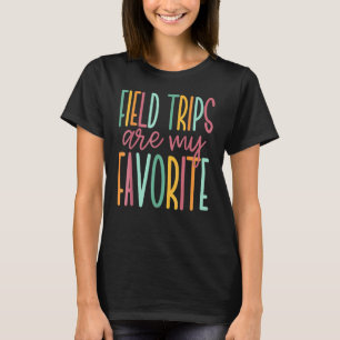 Field Trips Are My Favourite  School Field Trip T-Shirt