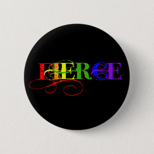 Fierce 6 Cm Round Badge