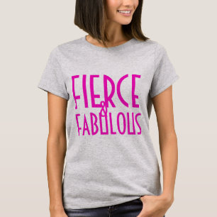 Fierce and Fabuolas T-Shirt