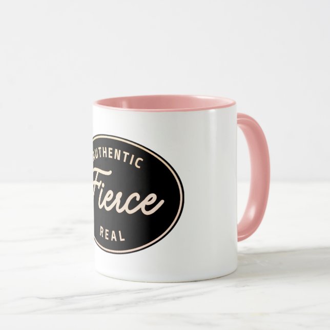 Fierce, Authentic, Real coffee mug (Front Right)