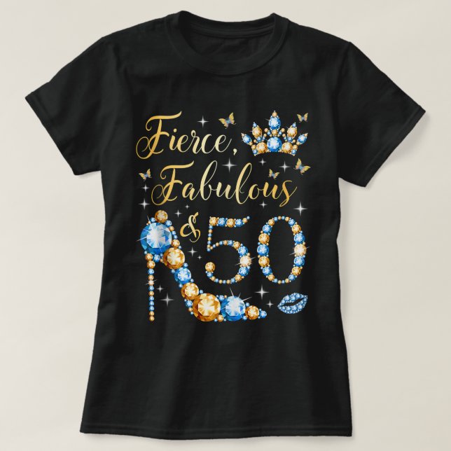 Fierce Fabulous & 50s Years Old Woman 50th Birthda T-Shirt (Design Front)