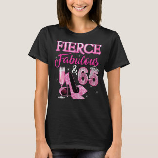 Fierce Fabulous & 65 Yrs Old 65th Bday High Heels  T-Shirt