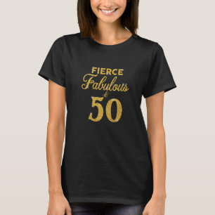 Fierce Fabulous And 50  50th Birthday Present Him  T-Shirt