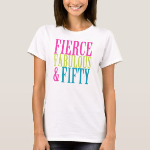 FIERCE FABULOUS & FIFTY BIRTHDAY T-Shirts