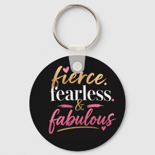 Fierce Fearless and Fabulous  Key Ring