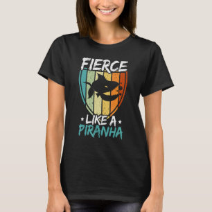 Fierce Like A Piranha Fish Aquarist Fishkeeping T-Shirt
