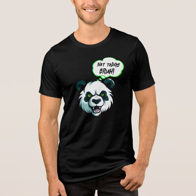 Fierce Panda “Not Today Bruh!” Funny Graphic Tri-Blend Shirt (Front)