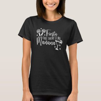 Fiesta Like There's No Manana Cinco De Mayo T-Shirt