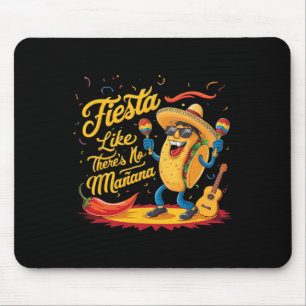 Fiesta Like There's No Manana Funny Cinco De Mayo Mouse Pad