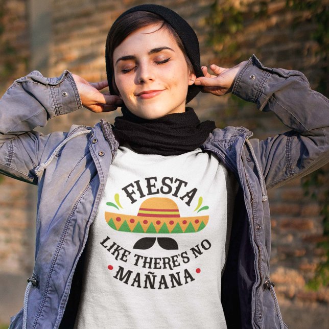 Fiesta T-Shirt (Fiesta Like There's No Mañana - Cinco De Mayo Shirt)