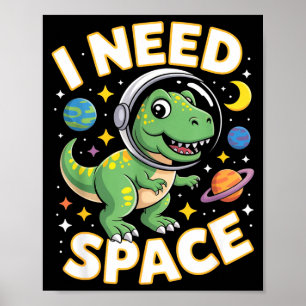 Fife Life I Need Space T-rex Astronaut Outterspace Poster
