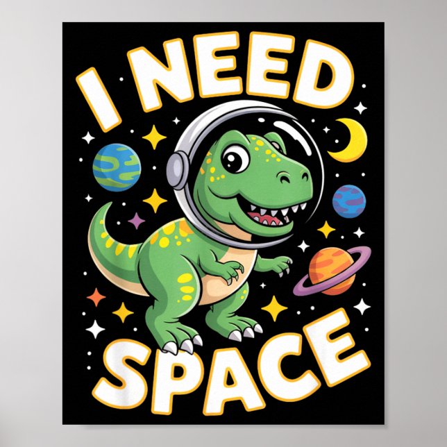 Fife Life I Need Space T-rex Astronaut Outterspace Poster (Front)