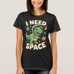Fife Life I Need Space T-rex Astronaut Outterspace T-Shirt