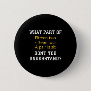 Fifteen Two Fifteen Four A Pair Is Six Funny Cribb 6 Cm Round Badge