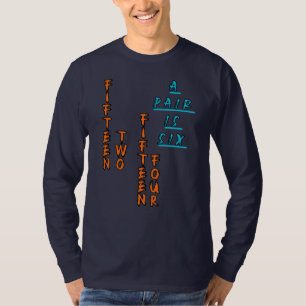 Fifteen Two Fifteen Four A Pair Is Six T-Shirt