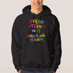 Fifth 5th Grade Teacher Dream Team Back School Ye Hoodie