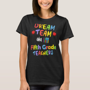 Fifth 5th Grade Teacher Dream Team  Back School Ye T-Shirt
