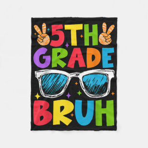 Fifth Grade Bruh Sungles Back To School Happy Firs Fleece Blanket