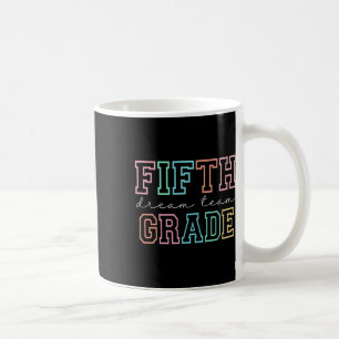 Fifth Grade Dream Team 5th Grade First Day Of Scho Coffee Mug